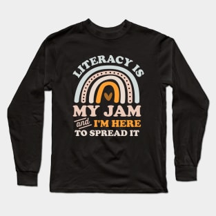 Literacy Is My Jam And I'm Here To Spread It Long Sleeve T-Shirt